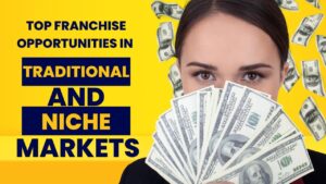 Top Franchise Opportunities in Traditional and Niche Markets