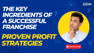 The Key Ingredients of a Successful Franchise: Proven Profit Strategies