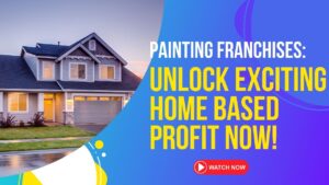 Painting Franchises: Unlock Exciting Home Based Profit Now